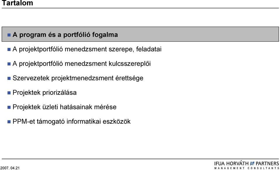 kulcsszereplői Szervezetek projektmenedzsment érettsége Projektek