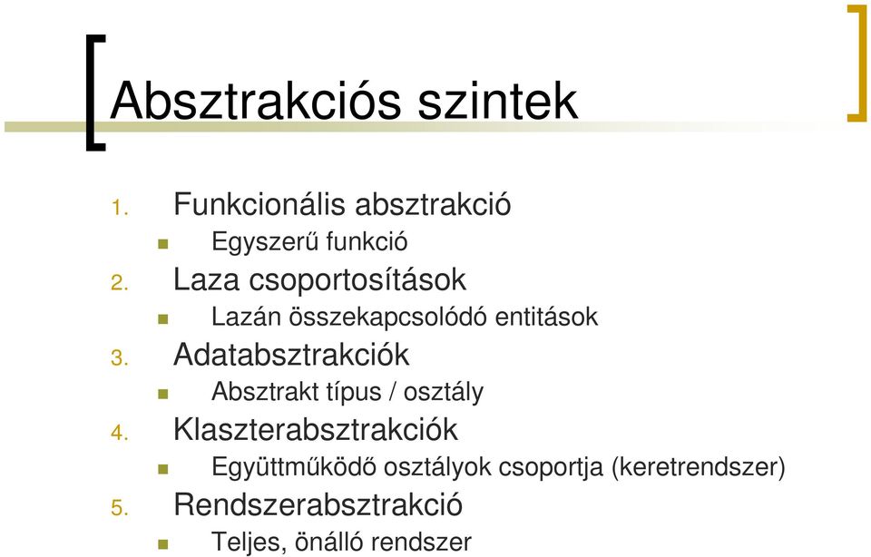 Adatabsztrakciók Absztrakt típus / osztály 4.