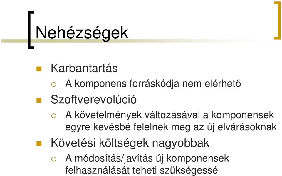 kevésbé felelnek meg az új elvárásoknak Követési költségek