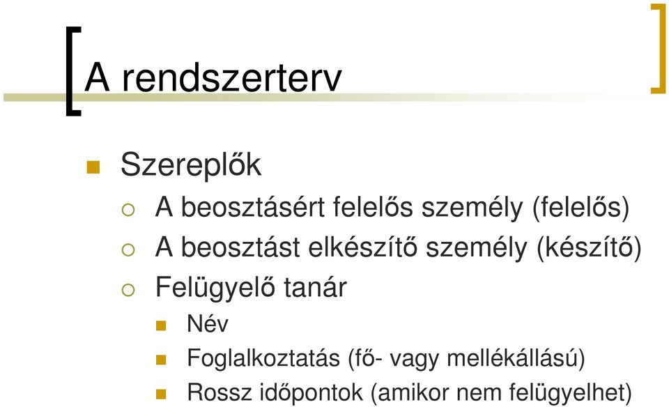 (készítı) Felügyelı tanár Név Foglalkoztatás (fı-