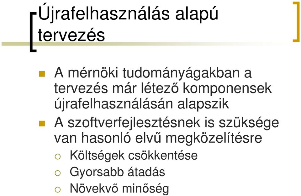 A szoftverfejlesztésnek is szüksége van hasonló elvő