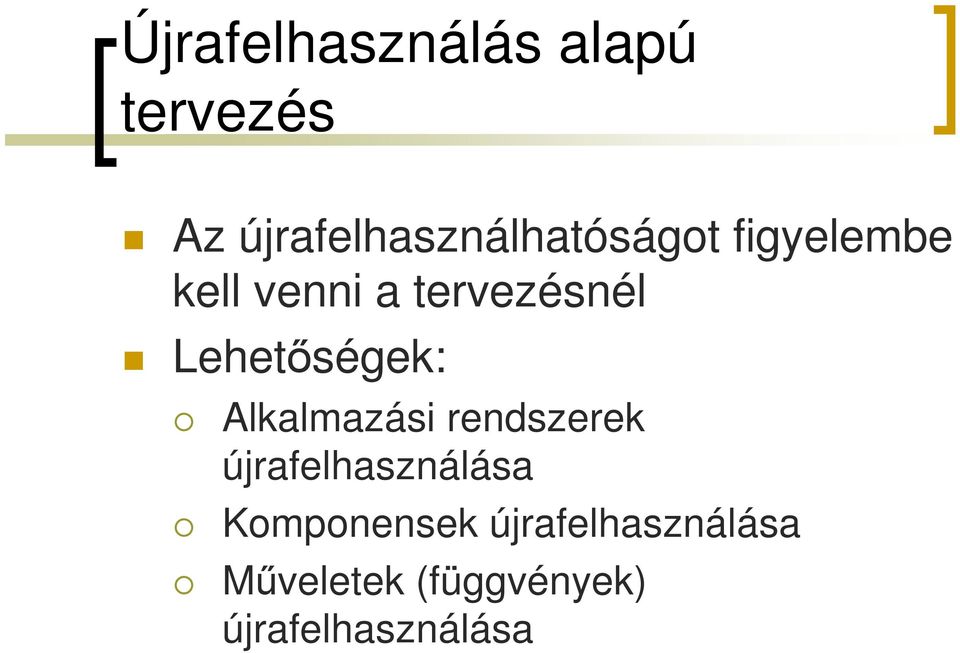 tervezésnél Lehetıségek: Alkalmazási rendszerek