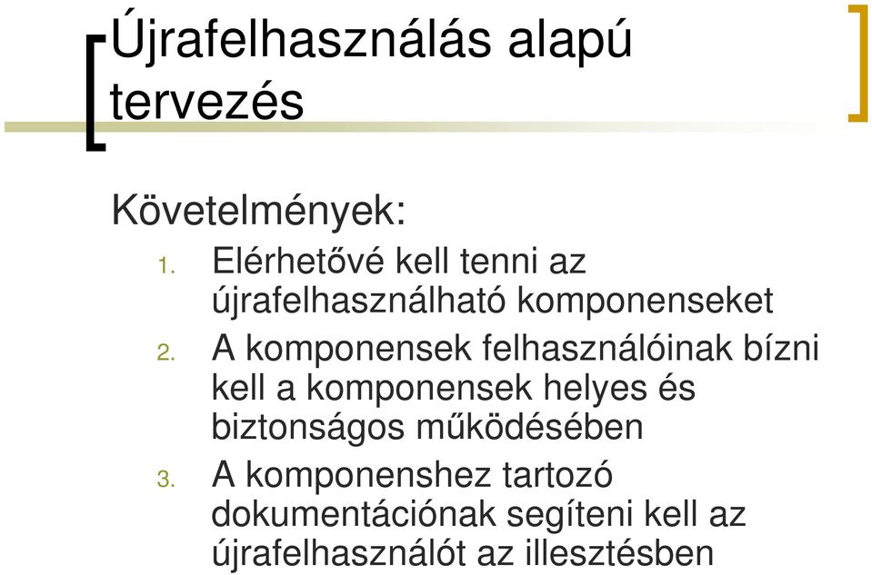 A komponensek felhasználóinak bízni kell a komponensek helyes és