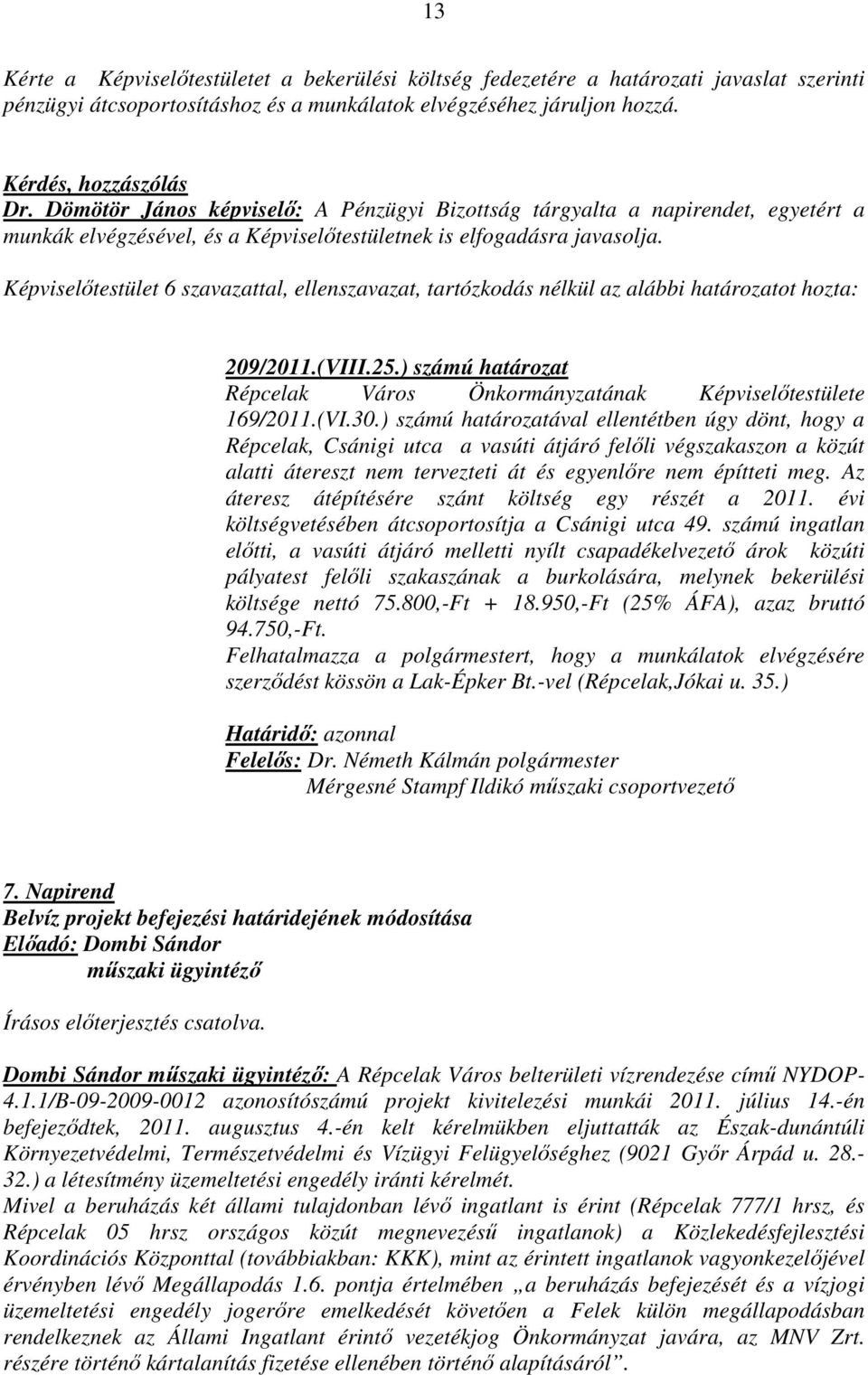 ) számú határozat Répcelak Város Önkormányzatának Képviselőtestülete 169/2011.(VI.30.