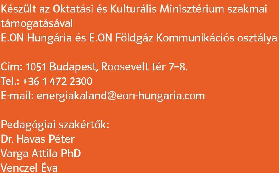 ON Földgáz Kommunikációs osztálya Cím: 1051 Budapest, Roosevelt tér 8.