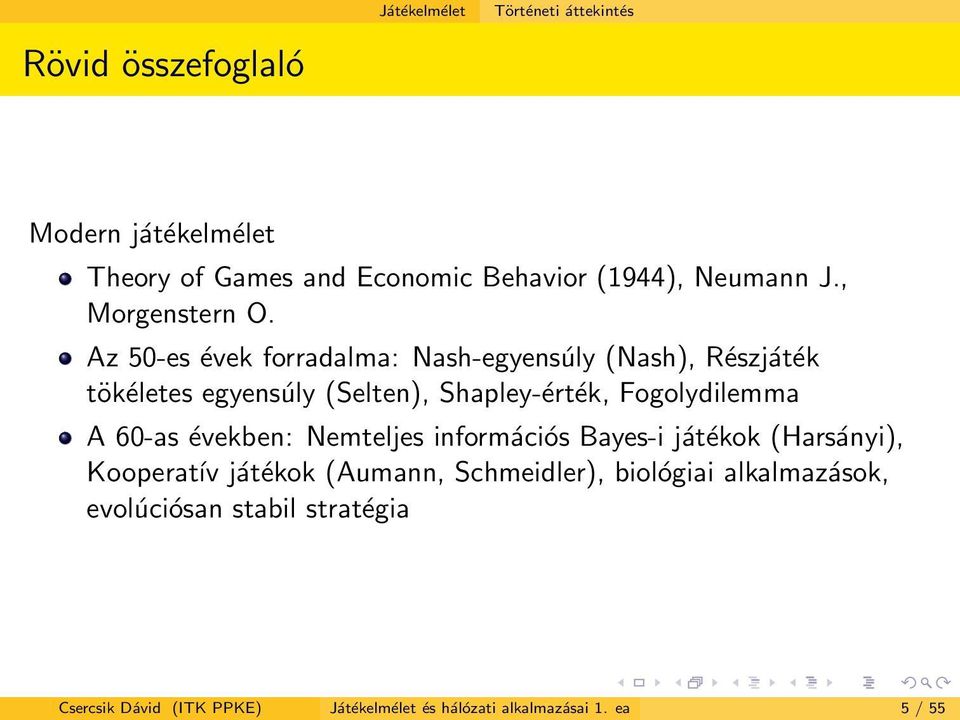 Az 50-es évek forradalma: Nash-egyensúly (Nash), Részjáték tökéletes egyensúly (Selten), Shapley-érték, Fogolydilemma A 60-as