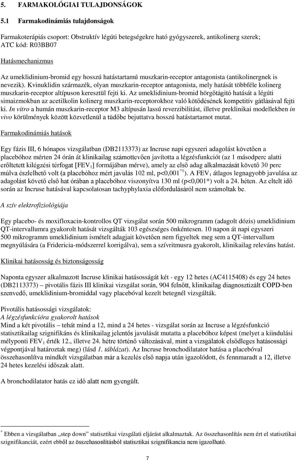 hatástartamú muszkarin-receptor antagonista (antikolinergnek is nevezik).