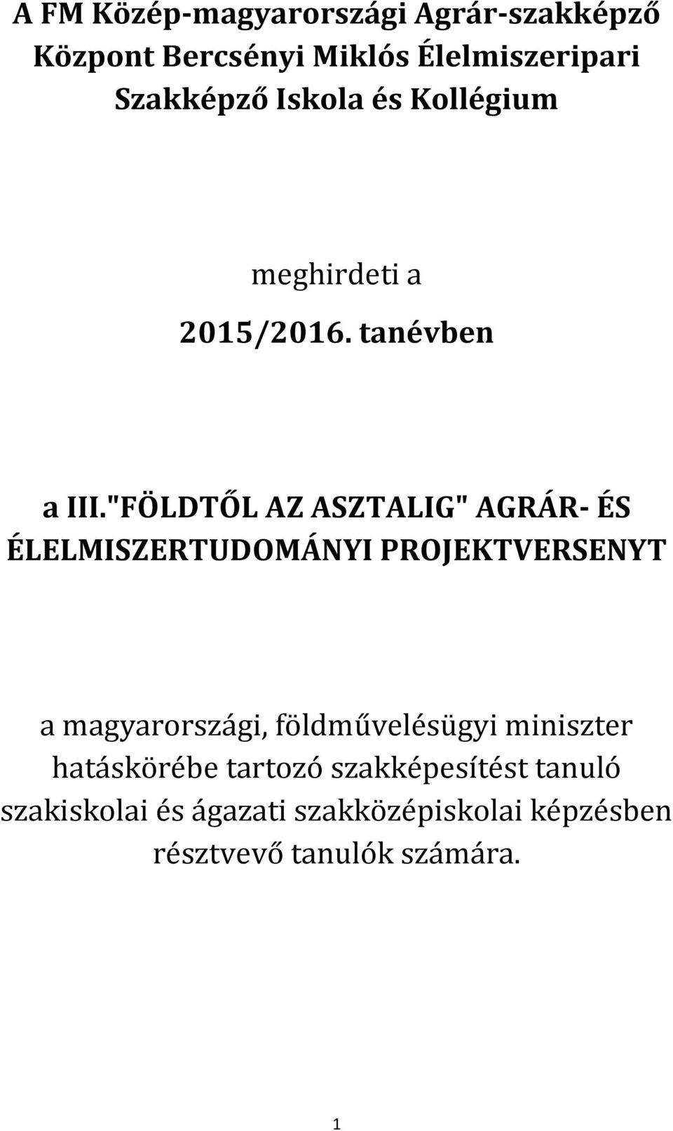 "FÖLDTŐL AZ ASZTALIG" AGRÁR- ÉS ÉLELMISZERTUDOMÁNYI PROJEKTVERSENYT a magyarországi,