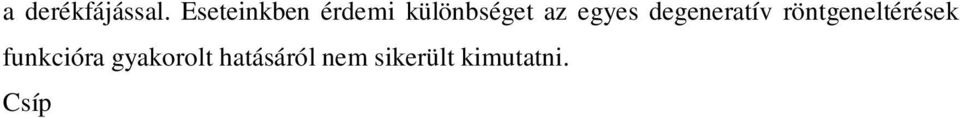 Az európai átlag 10,1%-hoz képest ez az érték mindenképpen magasnak mondható, még akkor is, ha eseteinkben a behívottak megel z en csíp panaszokról számoltak be.