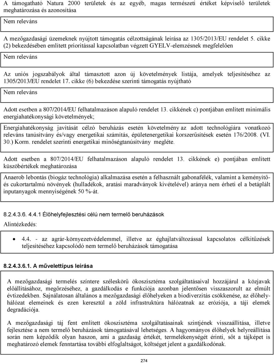 cikke (2) bekezdésében említett prioritással kapcsolatban végzett GYELV-elemzésnek megfelelően Az uniós jogszabályok által támasztott azon új követelmények listája, amelyek teljesítéséhez az