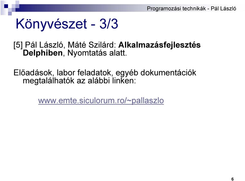 Előadások, labor feladatok, egyéb dokumentációk