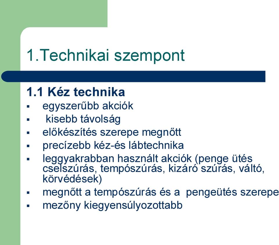 megnőtt precízebb kéz-és lábtechnika leggyakrabban használt akciók (penge