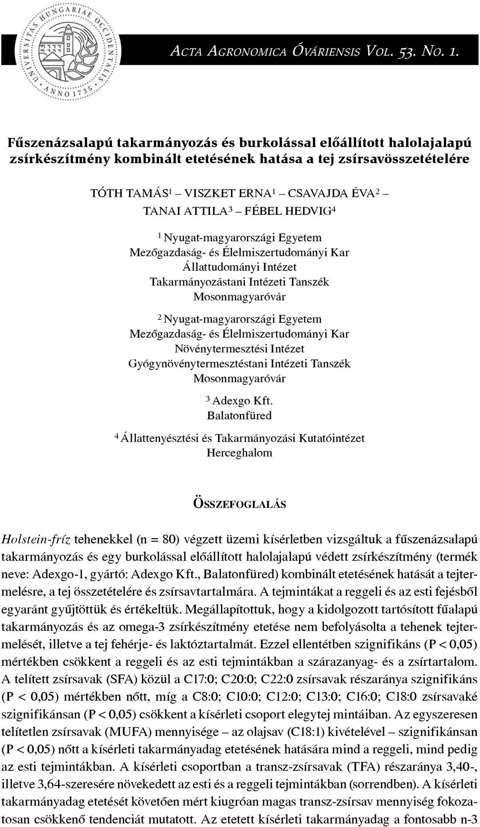 FÉBEL HEDVIG 4 1 Nyugat-magyarországi Egyetem Mezôgazdaság- és Élelmiszertudományi Kar Állattudományi Intézet Takarmányozástani Intézeti Tanszék Mosonmagyaróvár 2 Nyugat-magyarországi Egyetem