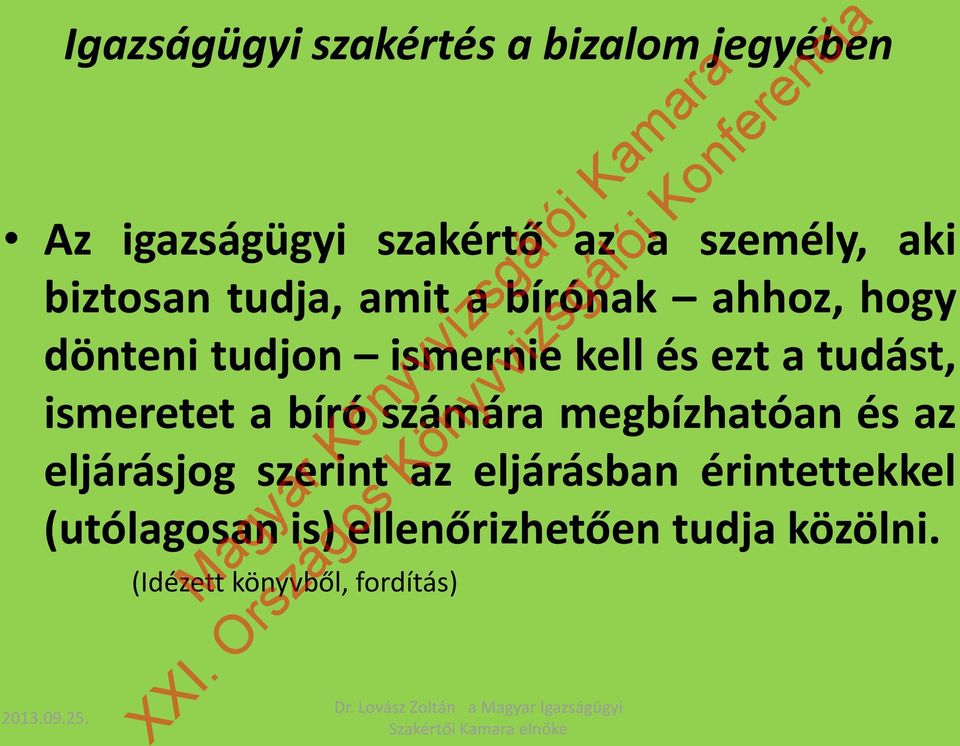 tudást, ismeretet a bíró számára megbízhatóan és az eljárásjog szerint az eljárásban