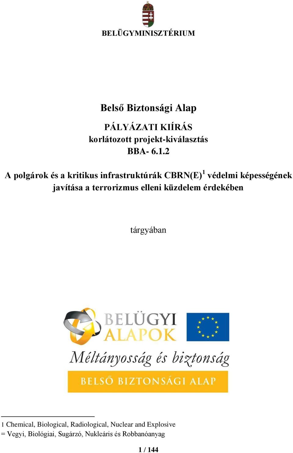 2 A polgárok és a kritikus infrastruktúrák CBRN(E) 1 védelmi képességének javítása a