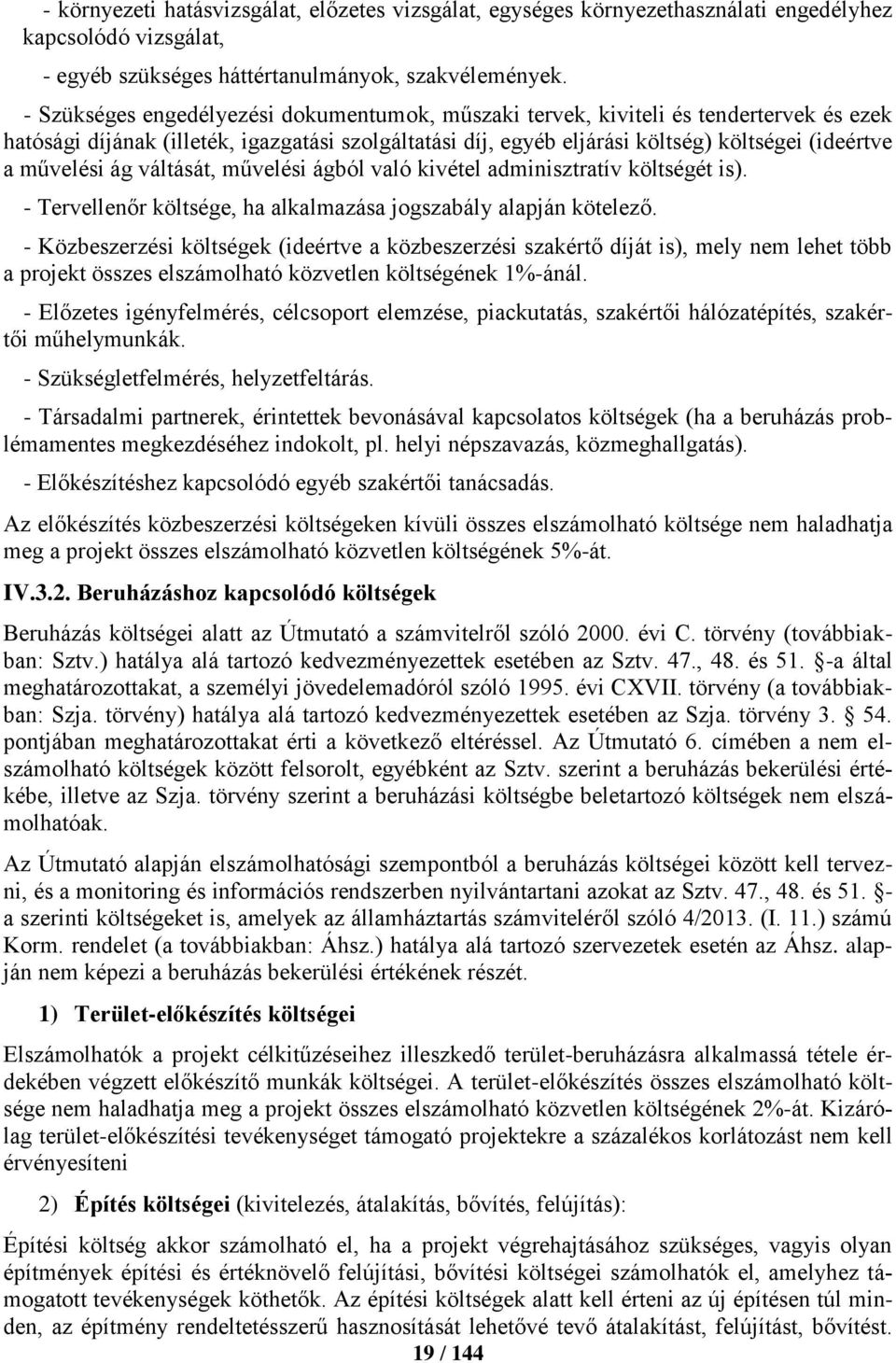 művelési ág váltását, művelési ágból való kivétel adminisztratív költségét is). - Tervellenőr költsége, ha alkalmazása jogszabály alapján kötelező.