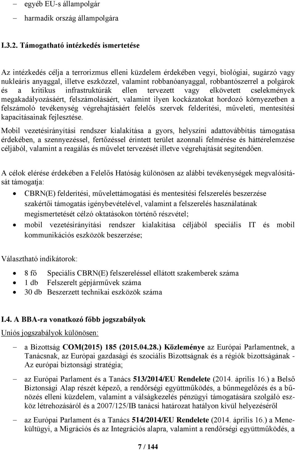 robbantószerrel a polgárok és a kritikus infrastruktúrák ellen tervezett vagy elkövetett cselekmények megakadályozásáért, felszámolásáért, valamint ilyen kockázatokat hordozó környezetben a