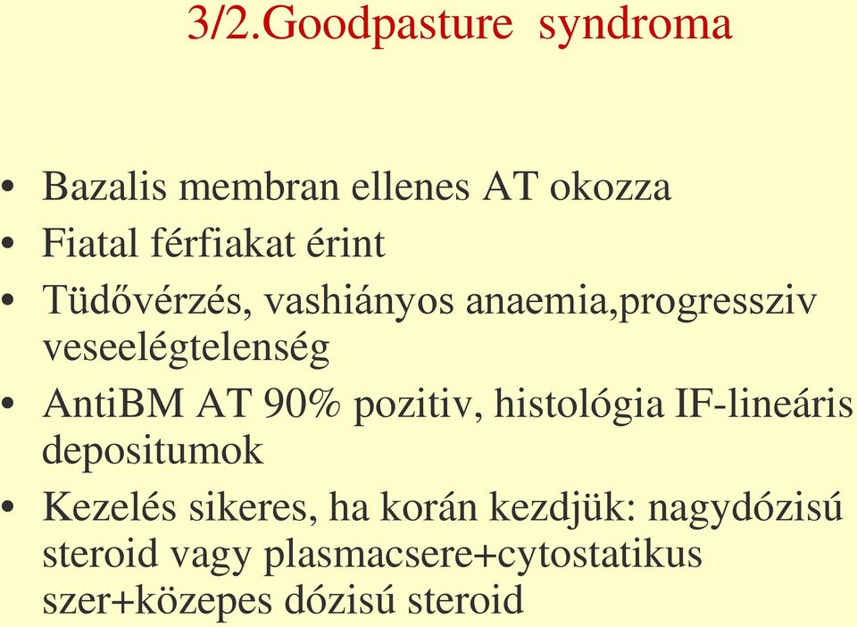 90% pozitiv, histológia IF-lineáris depositumok Kezelés sikeres, ha korán