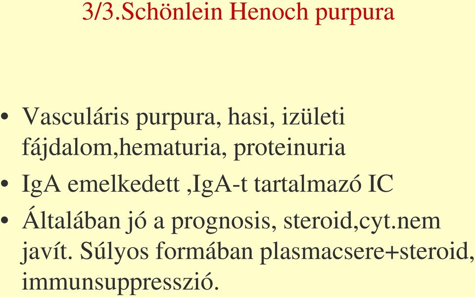 emelkedett,iga-t tartalmazó IC Általában jó a prognosis,