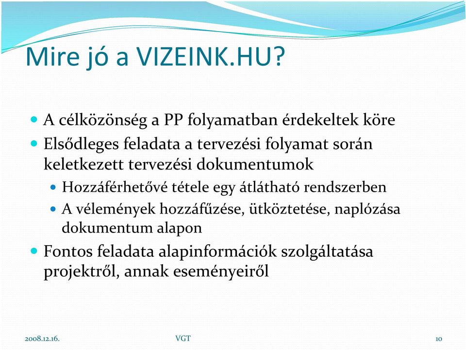 folyamat során keletkezett tervezési dokumentumok Hozzáférhetővé tétele egy átlátható