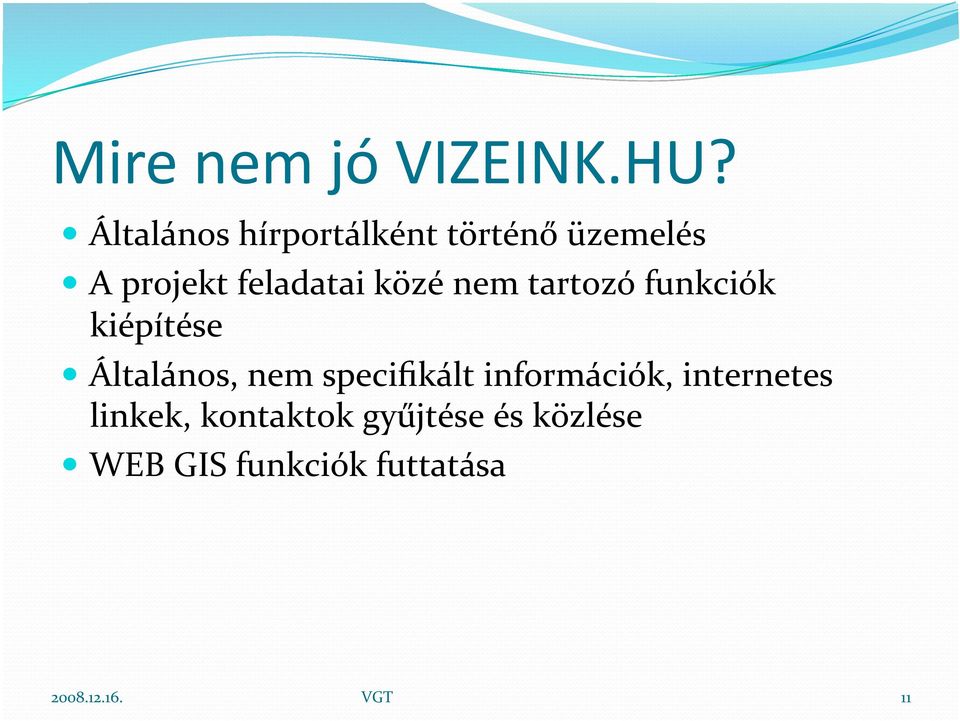 feladatai közé nem tartozó funkciók kiépítése Általános,