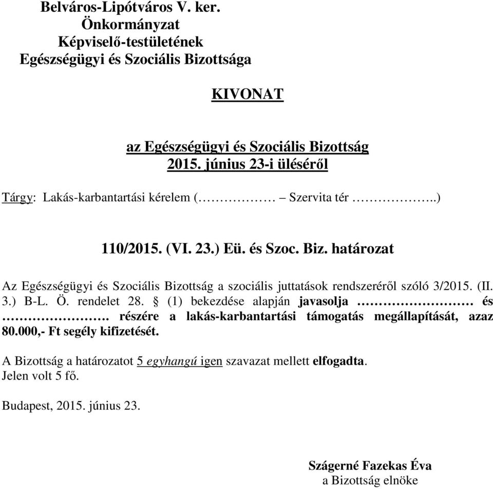 rendszeréről szóló 3/2015. (II. 3.) B-L. Ö. rendelet 28.