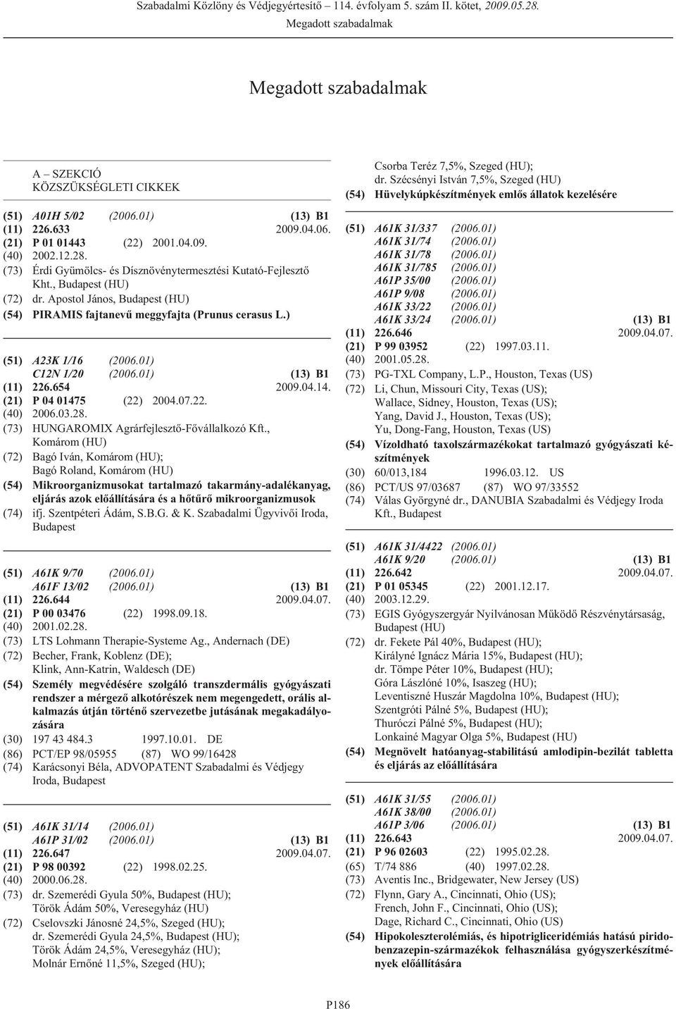 03.28. (73) HUNGAROMIX Agrárfejlesztõ-Fõvállalkozó Kft.