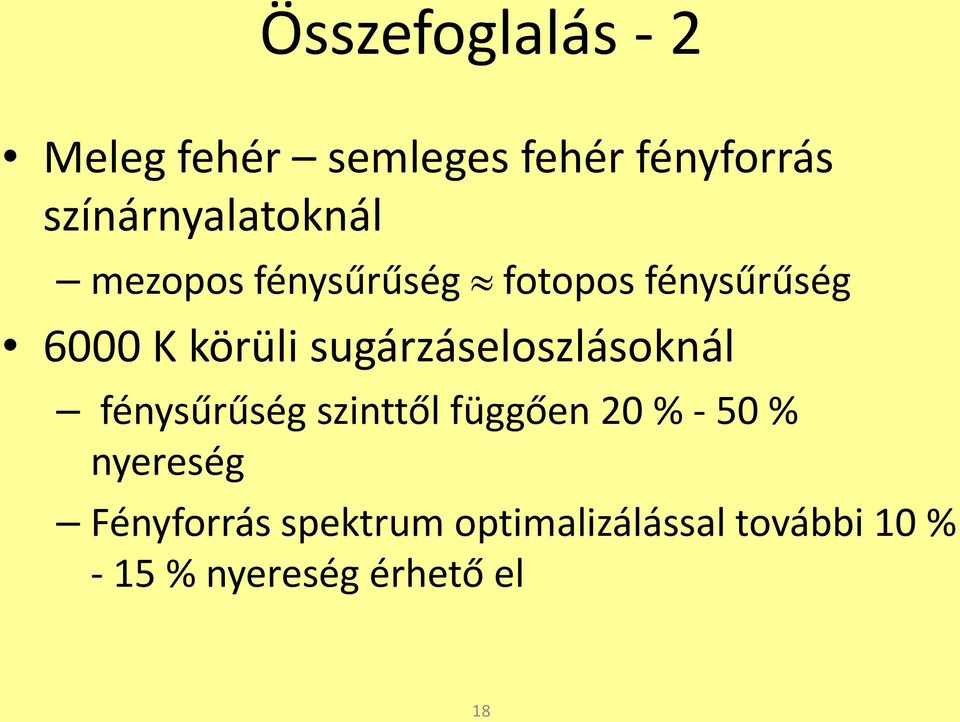 körüli sugárzáseloszlásoknál fénysűrűség szinttől függően 20 % - 50 %