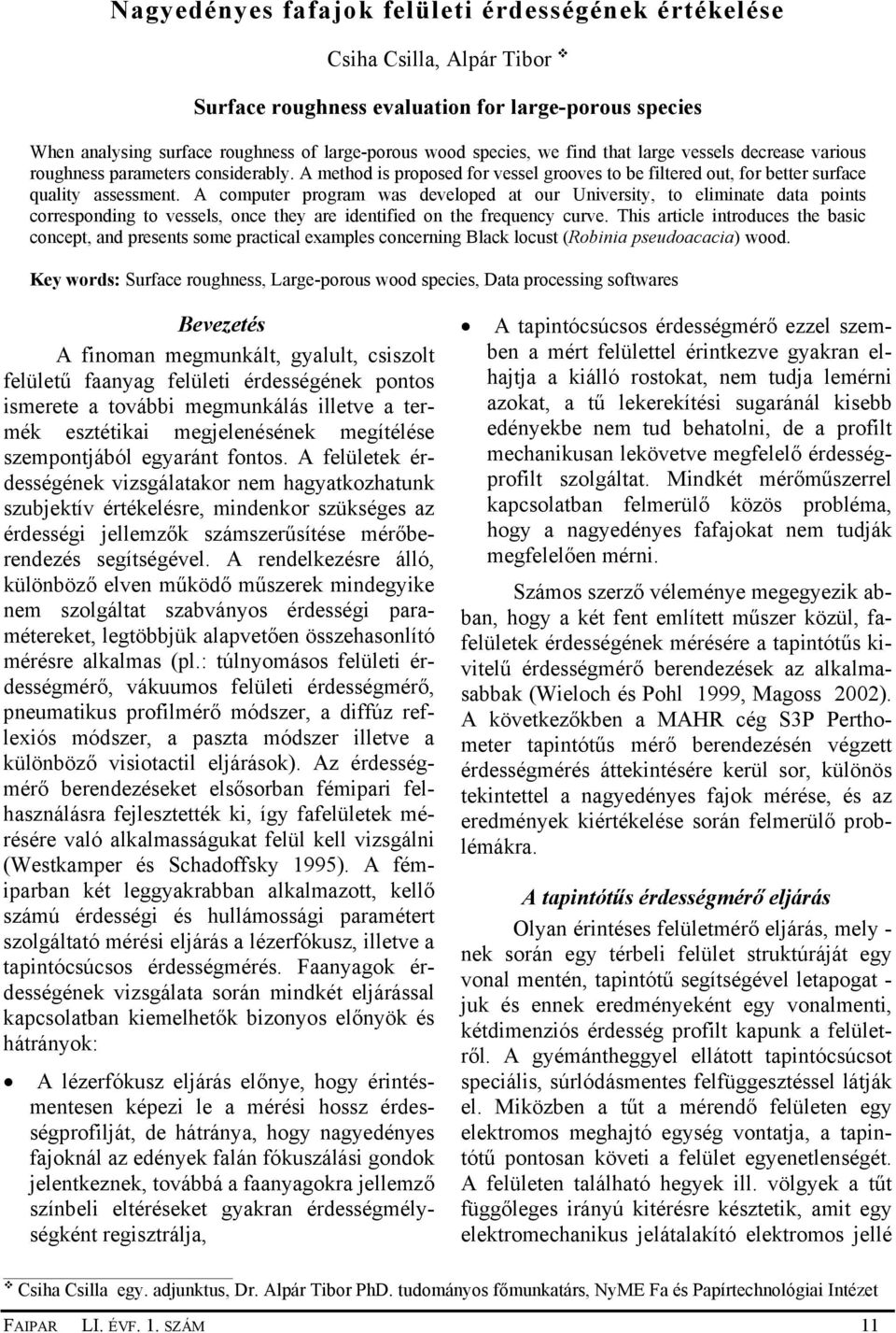 A computer program was developed at our University, to eliminate data points corresponding to vessels, once they are identified on the frequency curve.