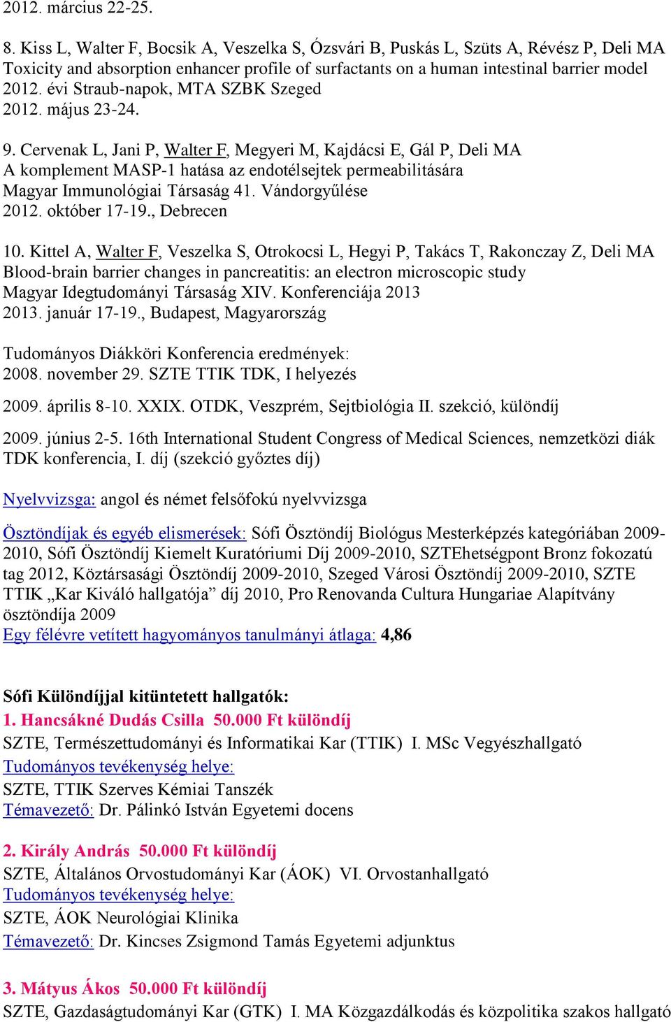 évi Straub-napok, MTA SZBK Szeged 2012. május 23-24. 9.