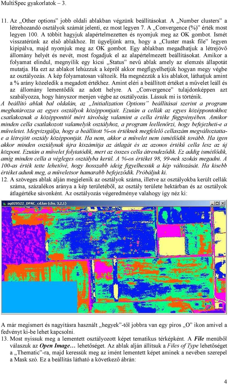 Egy ablakban megadhatjuk a létrejövő állomány helyét és nevét, most fogadjuk el az alapértelmezett beállításokat.