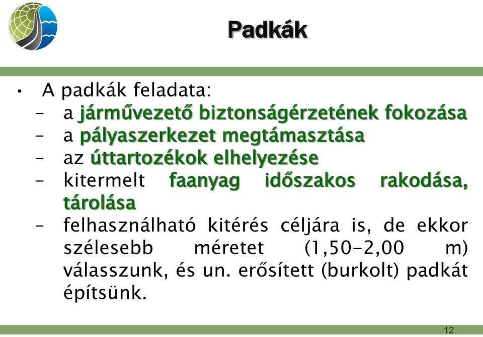 időszakos rakodása, tárolása felhasználható kitérés céljára is, de ekkor