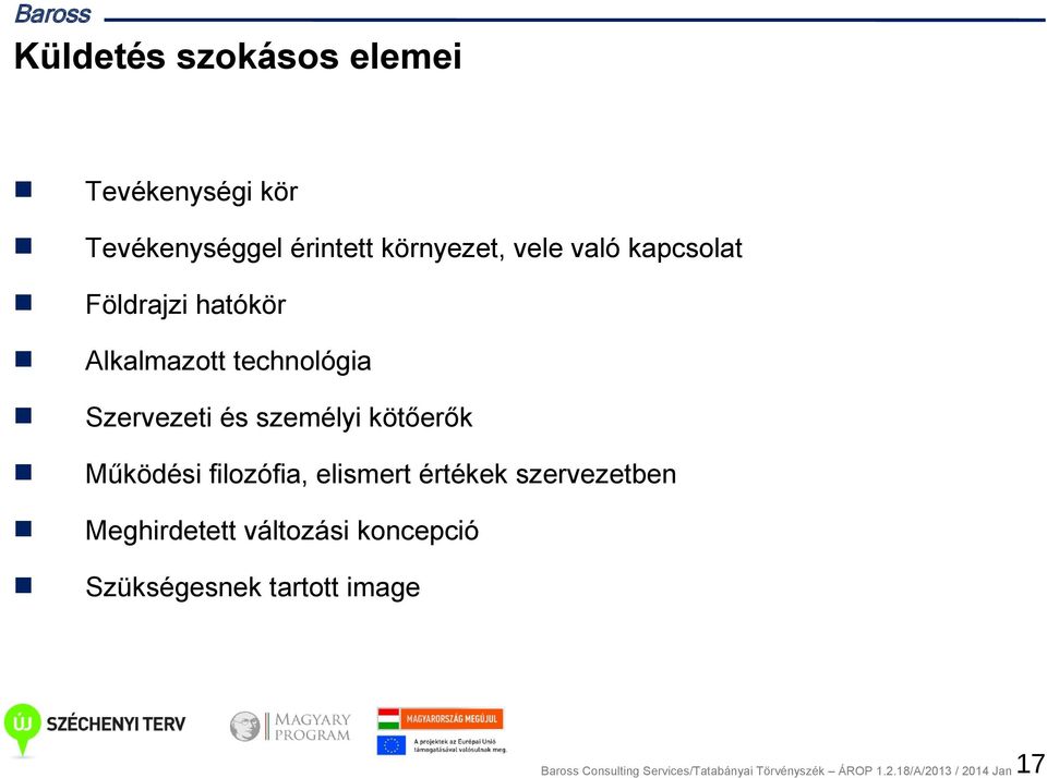 Működési filozófia, elismert értékek szervezetben Meghirdetett változási koncepció