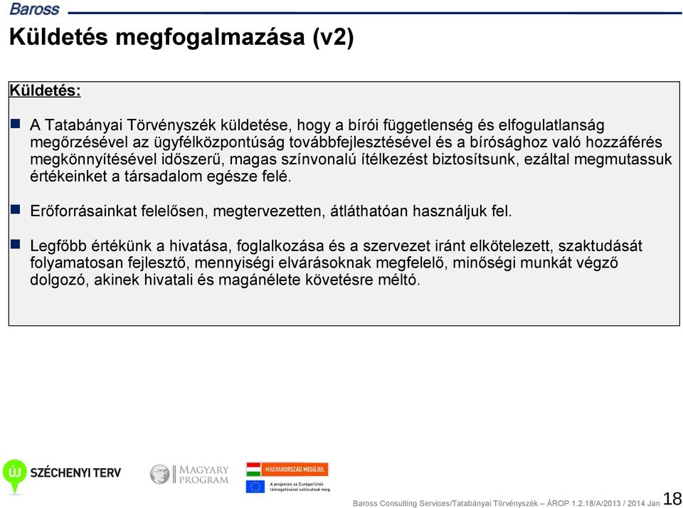 Erőforrásainkat felelősen, megtervezetten, átláthatóan használjuk fel.