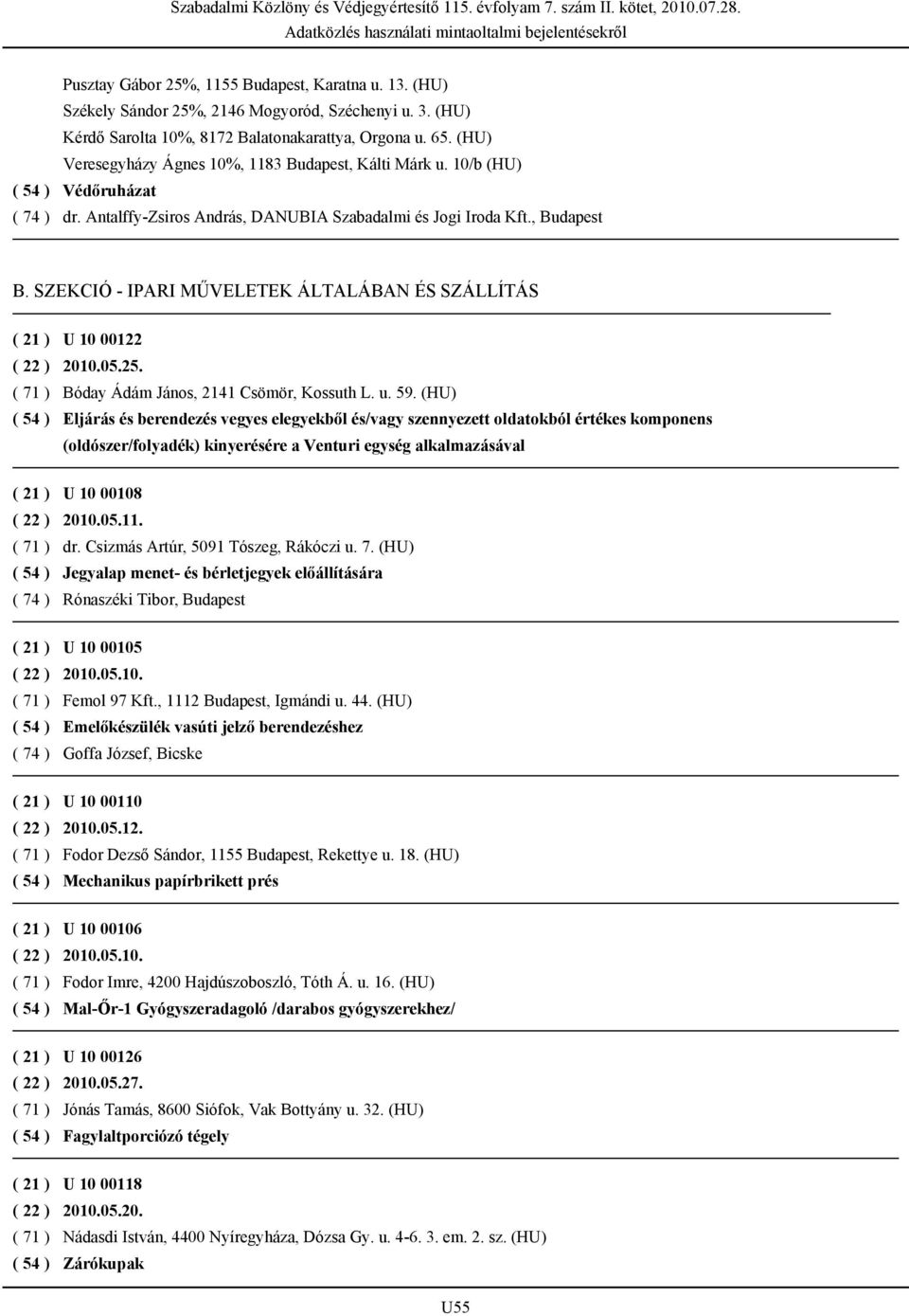 SZEKCIÓ - IPARI MŰVELETEK ÁLTALÁBAN ÉS SZÁLLÍTÁS U 10 00122 2010.05.25. Bóday Ádám János, 2141 Csömör, Kossuth L. u. 59.