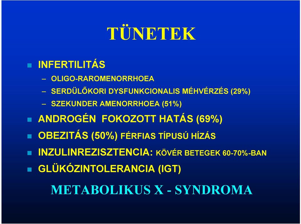 FOKOZOTT HATÁS (69%) OBEZITÁS (50%) FÉRFIAS TÍPUSÚ HÍZÁS