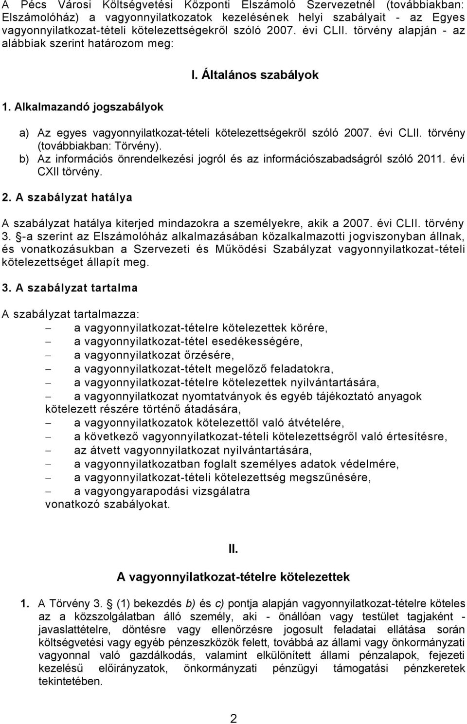 évi CLII. törvény (továbbiakban: Törvény). b) Az információs önrendelkezési jogról és az információszabadságról szóló 20