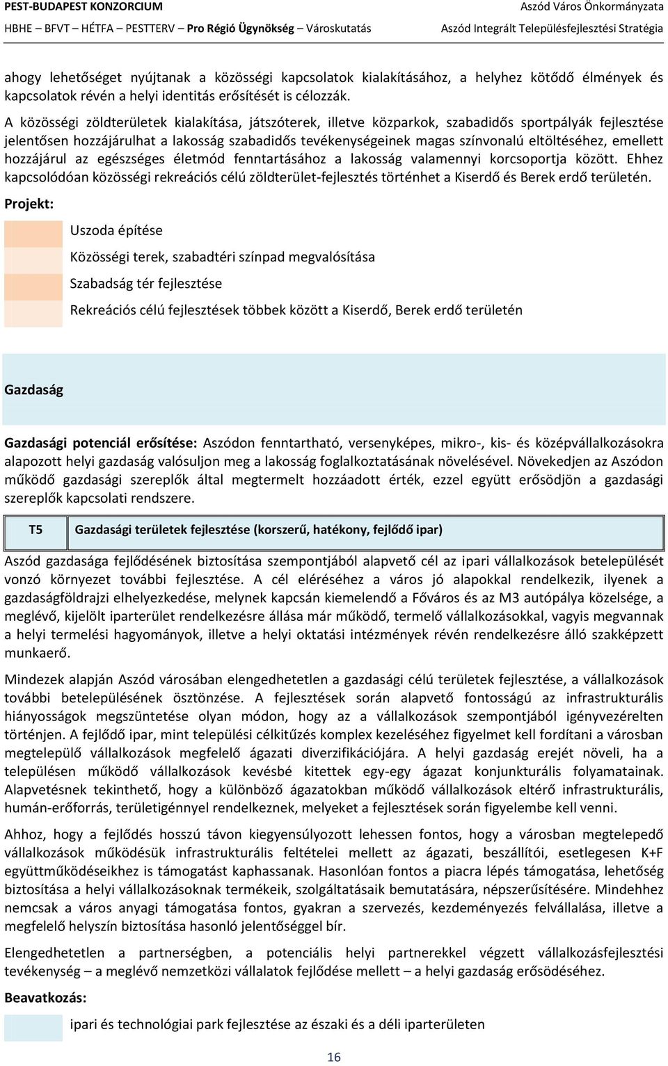 eltöltéséhez, emellett hozzájárul az egészséges életmód fenntartásához a lakosság valamennyi korcsoportja között.