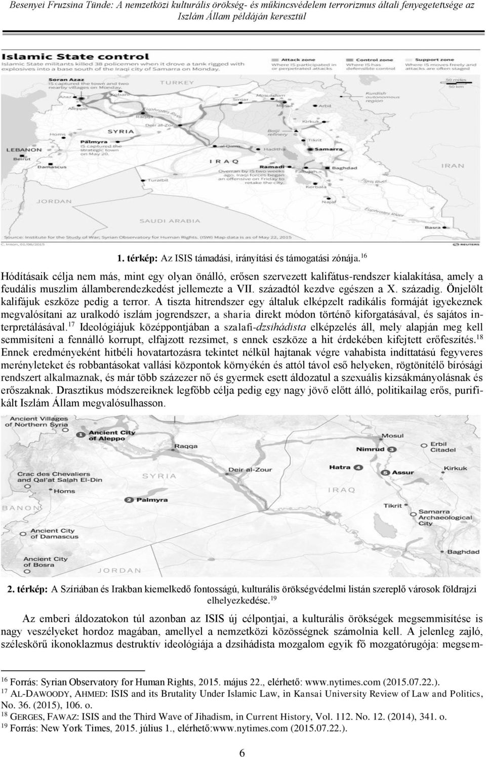 századig. Önjelölt kalifájuk eszköze pedig a terror.