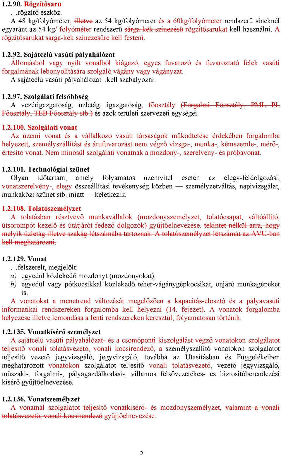 A rögzítősarukat sárga-kék színezésűre kell festeni. 1.2.92.