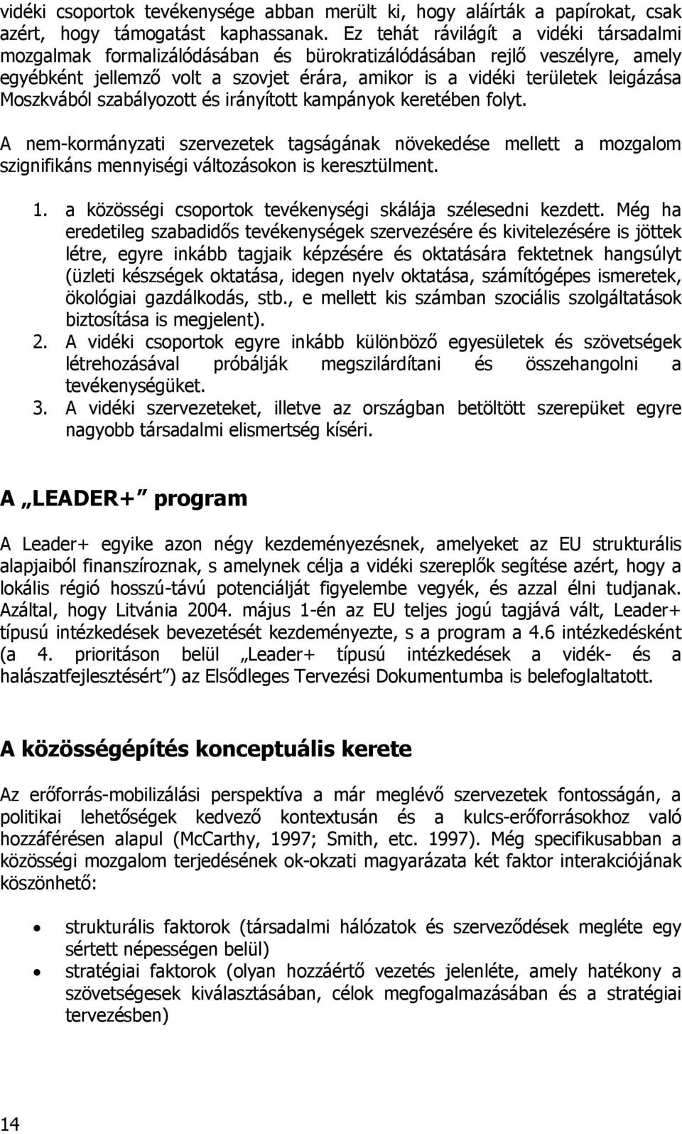 Moszkvából szabályozott és irányított kampányok keretében folyt. A nem-kormányzati szervezetek tagságának növekedése mellett a mozgalom szignifikáns mennyiségi változásokon is keresztülment. 1.