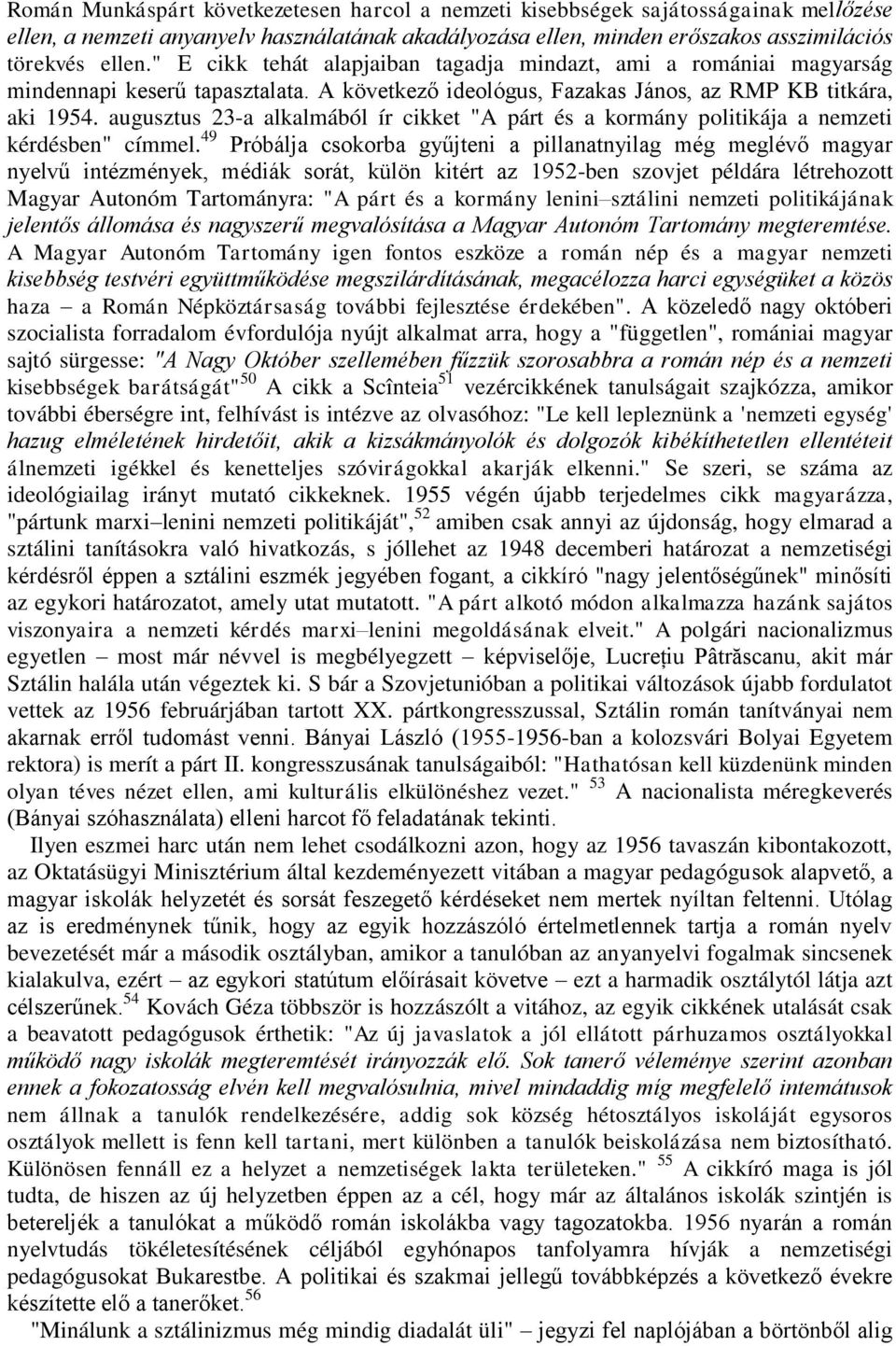 augusztus 23-a alkalmából ír cikket "A párt és a kormány politikája a nemzeti kérdésben" címmel.