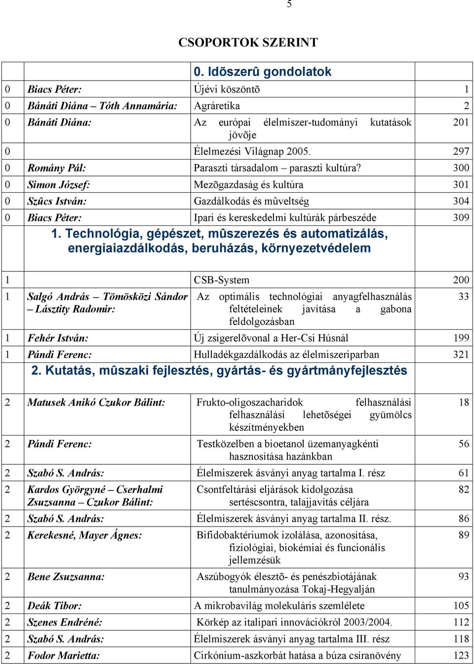 297 0 Romány Pál: Paraszti társadalom paraszti kultúra?