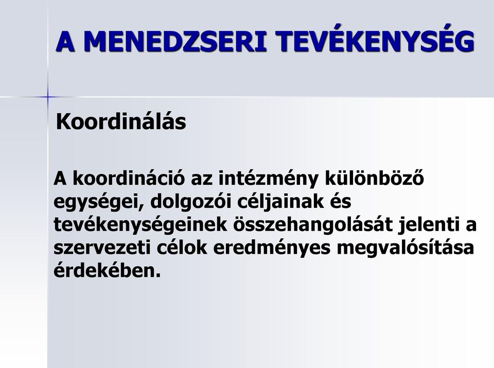 tevékenységeinek összehangolását jelenti a