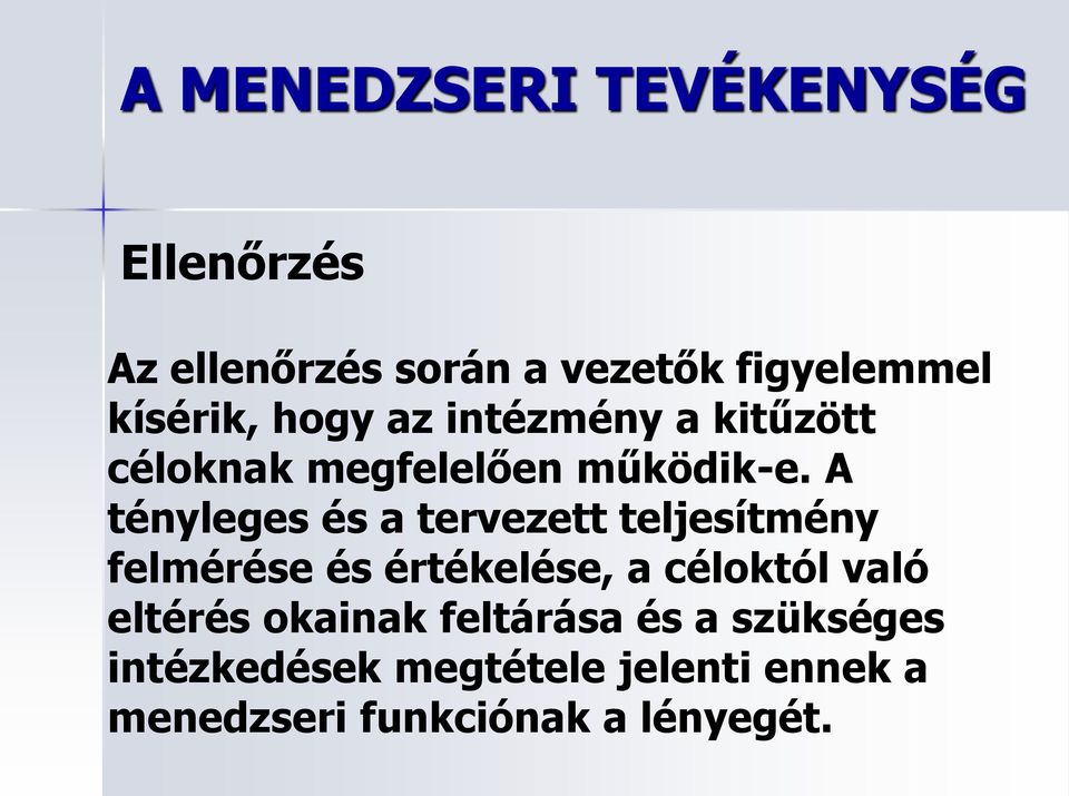 A tényleges és a tervezett teljesítmény felmérése és értékelése, a céloktól