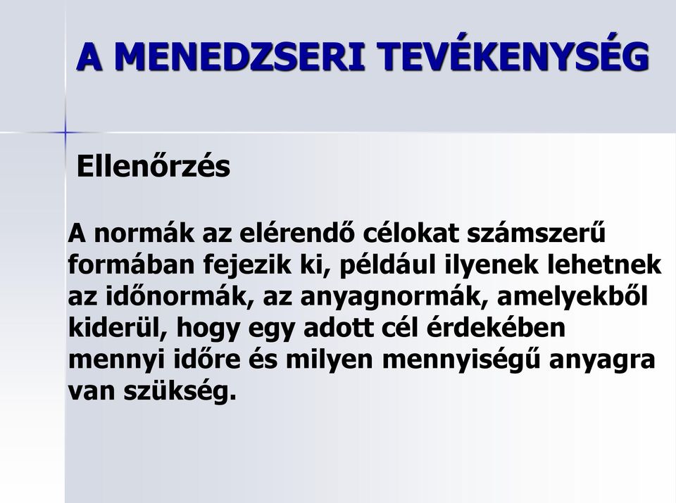 időnormák, az anyagnormák, amelyekből kiderül, hogy egy