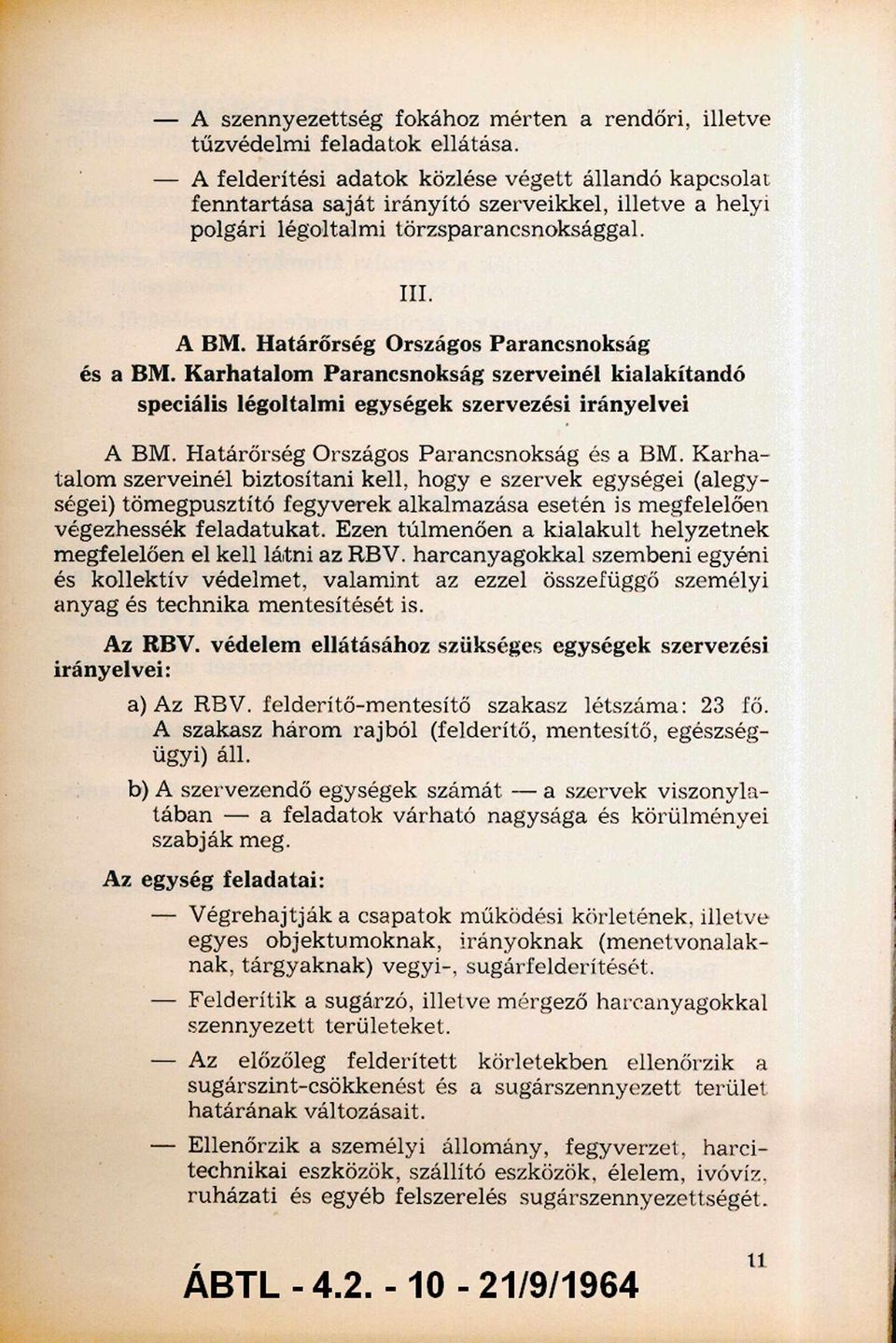 Határőrség Országos Parancsnokság és a BM. Karhatalom Parancsnokság szerveinél kialakítandó speciális légoltalmi egységek szervezési irányelvei A BM. H atárőrség Országos Parancsnokság és a BM.