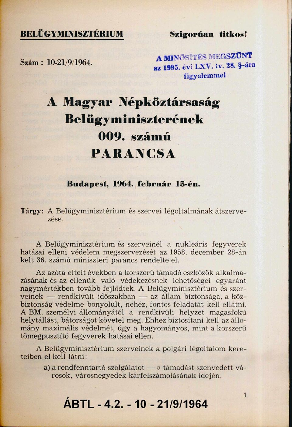 számú m iniszteri parancs rendelte el. Az azóta eltelt években a korszerű támadó eszközök alkalm a zásának és az ellenük való védekezésnek lehetőségei egyaránt nagym értékben tovább fejlődtek.