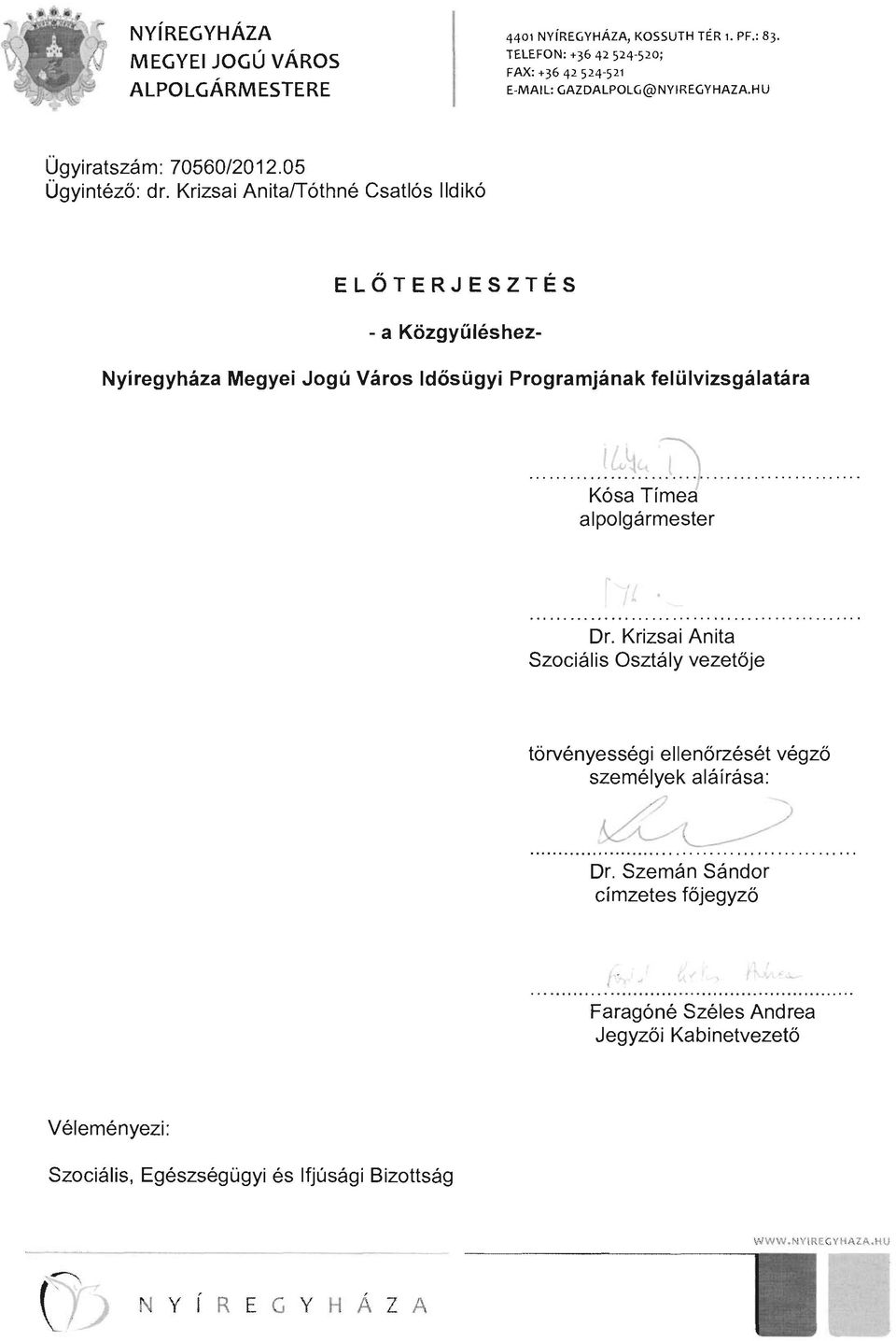 Krizsai Anita/Tóthné Csatlós Ildikó ELŐTERJESZTÉS - a Közgyűléshez- Nyíregyháza Megyei Jogú Város Idösügyi Programjának felülvizsgálatára.... '/~\