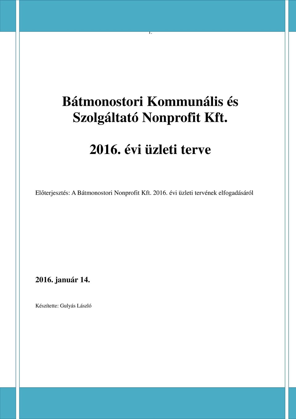 2016. évi üzleti tervének elfogadásáról 2016. január 14.